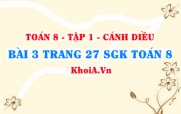 Bài 3 trang 27 SGK Toán 8 tập 1 Cánh Diều